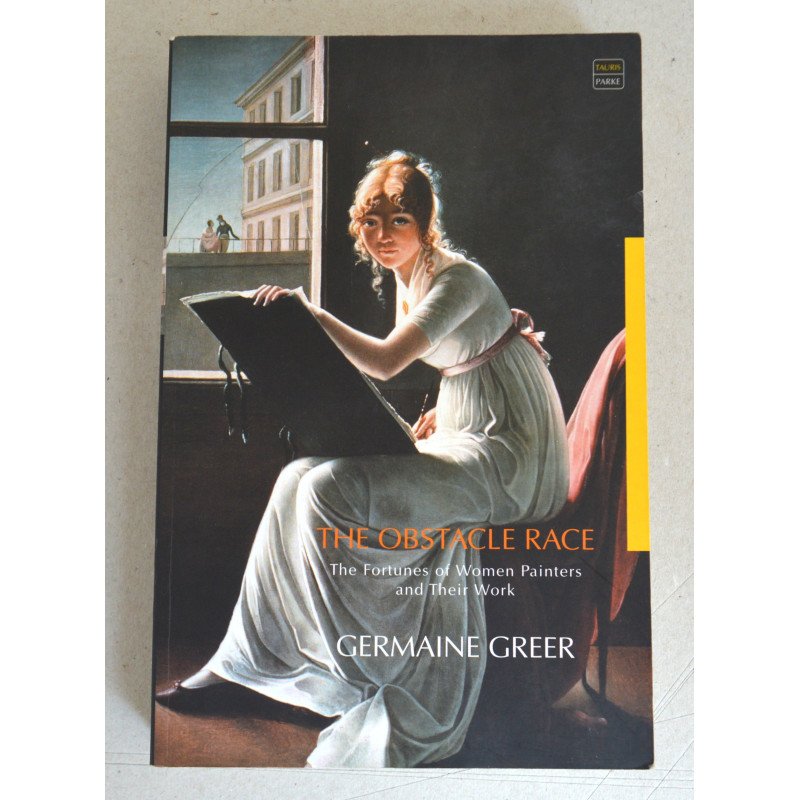 Germaine Greer "The Obstacle Race: The Fortunes of Women Painters and Their Work" 2001